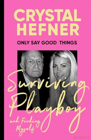 Only Say Good Things - Crystal Hefner [KSIĄŻKA]