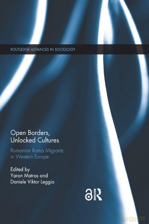 Open Borders, Unlocked Cultures: Romanian Roma Migrants in Western Europe (Routledge Advances in Sociology) - Yaron Matras [KSIĄŻKA]