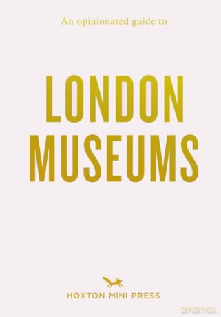Opinionated Guide To London Museums - Emmy Watts [KSIĄŻKA]