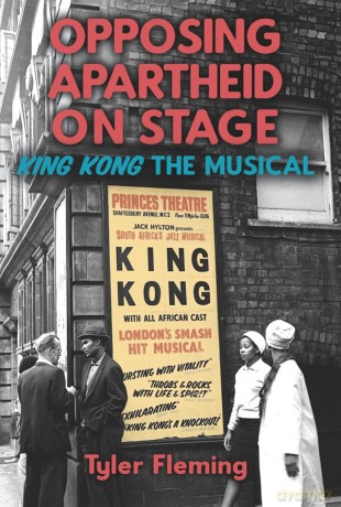 Opposing Apartheid On Stage King Kong T [KSIĄŻKA]