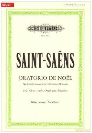 Oratorio de Noël (Christmas Oratorio) Op. 12 (Vocal Score): For Smezatb Soli, Choir, Harp, Organ and Strings, Urtext (Edition Peters) - Camille Saint-Saens [KSIĄŻKA]