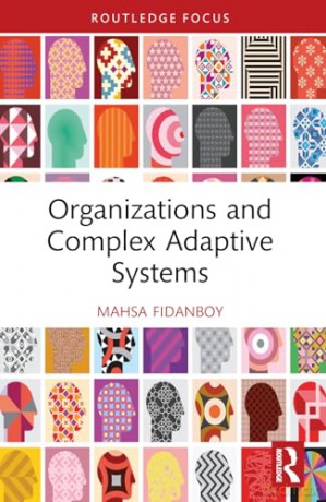 Organizations and Complex Adaptive Systems (Routledge Focus on Business and Management) - Mahsa Fidanboy [KSIĄŻKA]