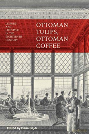 Ottoman Tulips Ottoman Coffee - Sajdi Dana Ed [KSIĄŻKA]