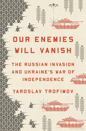Our Enemies Will Vanish - Yaroslav Trofimov [KSIĄŻKA]