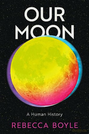 Our Moon - Rebecca Boyle [KSIĄŻKA]