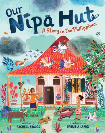 Our Nipa Hut A Story In The Philippines - Rachell Abalo [KSIĄŻKA]