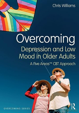 Overcoming Depression and Low Mood in Older Adults: A Five Areas CBT Approach - Chris Williams [KSIĄŻKA]