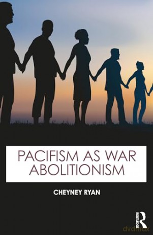 Pacifism As War Abolitionism - Cheyney Ryan [KSIĄŻKA]