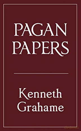 Pagan Papers - Kenneth, Grahame [KSIĄŻKA]
