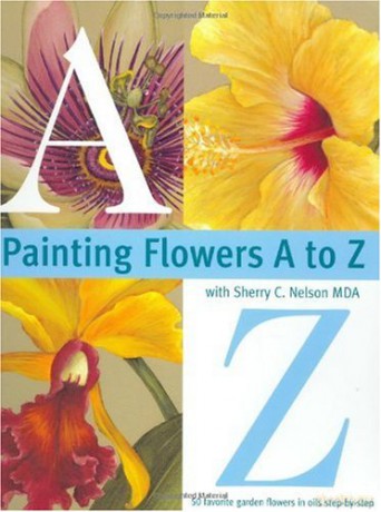 Painting Flowers From A-Z - Sherry C Nelson [KSIĄŻKA]