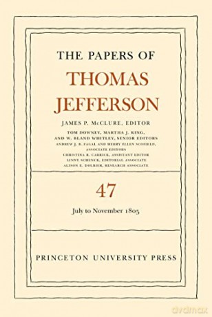 Papers Of Thomas Jefferson Volume 47 - Thomas Jefferson [KSIĄŻKA]