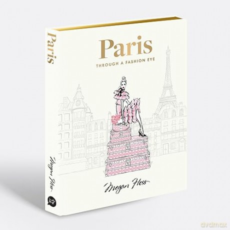 Paris Through A Fashion Eye - Megan Hess [KSIĄŻKA]