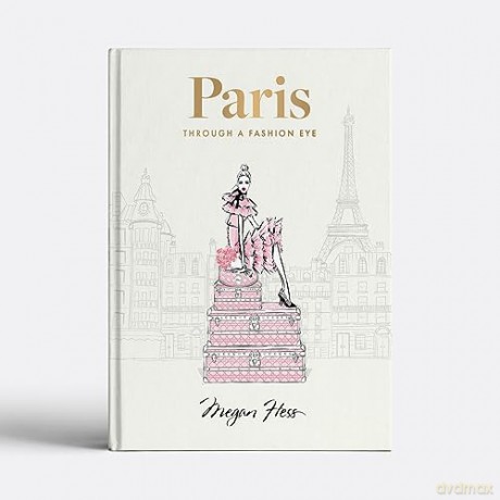 Paris Through A Fashion Eye - Megan Hess [KSIĄŻKA]