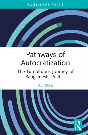 Pathways Of Autocratization - Ali Riaz [KSIĄŻKA]