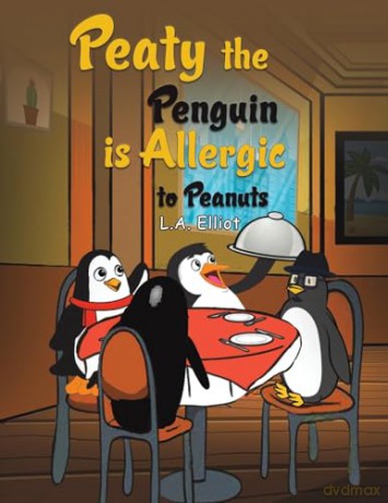 Peaty the Penguin is Allergic to Peanuts - L.A. Elliot [KSIĄŻKA]