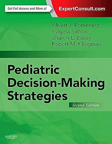 Pediatric Decisionmaking Strategies - Albert J. Pomeranz [KSIĄŻKA]