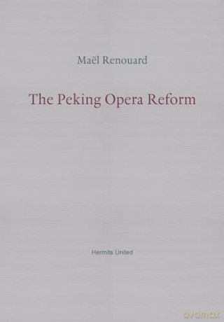 Peking Opera Reform - Ma L Renouard [KSIĄŻKA]
