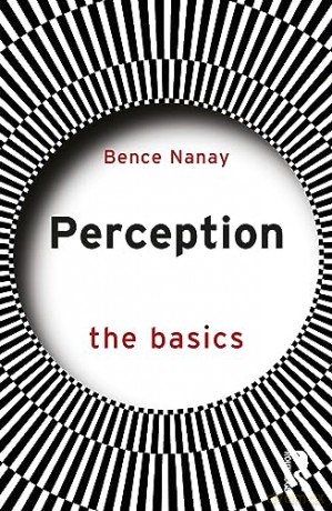 Perception The Basics - Bence Nanay [KSIĄŻKA]