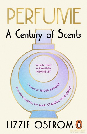 Perfume A Century Of Scents - Lizzie Ostrom [KSIĄŻKA]
