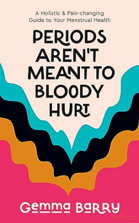 Periods Arent Meant To Bloody Hurt - Gemma Barry [KSIĄŻKA]