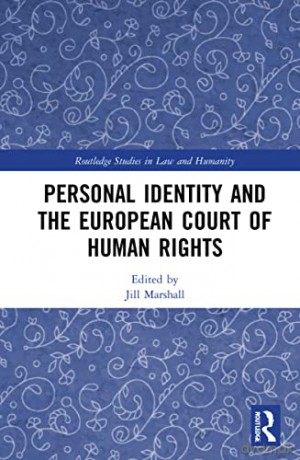 Personal Identity and the European Court of Human Rights (Routledge Studies in Law and Humanity) - Jill Marshall [KSIĄŻKA]