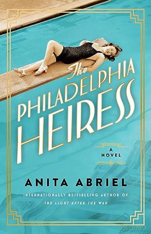 Philadelphia Heiress A Novel - Anita Abriel [KSIĄŻKA]