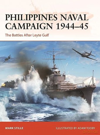 Philippines Naval Campaign 1944-45 - Mark Stille [KSIĄŻKA]