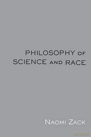 Philosophy Of Science And Race - Naomi Zack [KSIĄŻKA]