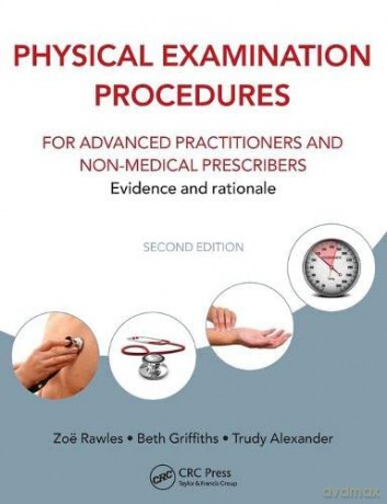 Physical Examination Procedures for Advanced Practitioners and Non-Medical Prescribers: Evidence and rationale, Second edition - Zoe Rawles [KSIĄŻKA]