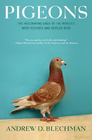 Pigeons Fascinating Saga World S Mostp - Andrew D Blechman [KSIĄŻKA]