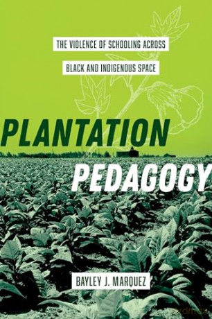 Plantation Pedagogy - Bayley J. Marquez [KSIĄŻKA]