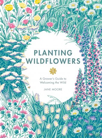 Planting Wildflowers A Growers Guide - Jane Moore [KSIĄŻKA]
