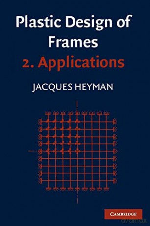 Plastic Design Of Frames - John Baker [KSIĄŻKA]