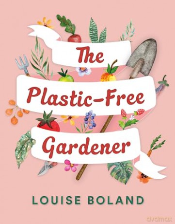 Plastic Free Gardener - Louise Boland [KSIĄŻKA]