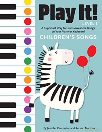 Play It! Children's Songs: A Superfast Way to Learn Awesome Songs on Your Piano or Keyboard - Jennifer Kemmeter [KSIĄŻKA]