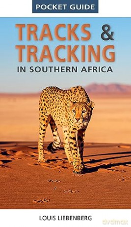 Pocket Guide Tracks and Tracking in Southern Africa - Louis Liebenberg [KSIĄŻKA]