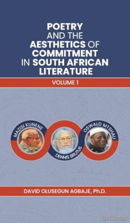 Poetry and the Aesthetics of Commitment in South African Literature: Volume 1 - Ph.D, David Agbaje [KSIĄŻKA]