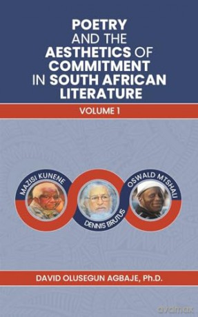 Poetry and the Aesthetics of Commitment in South African Literature: Volume 1 - Ph.D, David Agbaje [KSIĄŻKA]