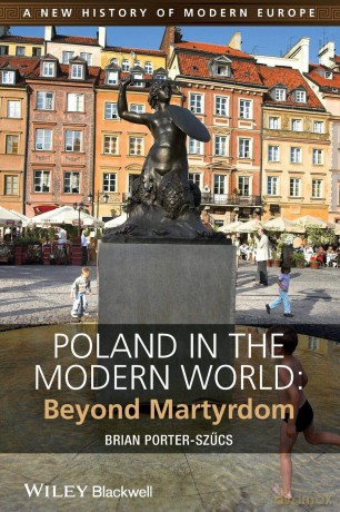 Poland In The Modern World - Brian Porter-Szcs [KSIĄŻKA]