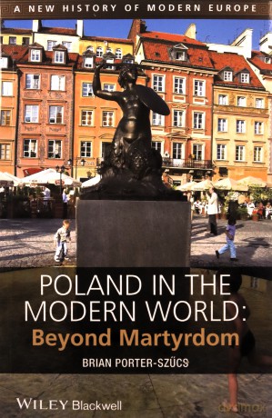 Poland In The Modern World - Brian Porter-Szcs [KSIĄŻKA]