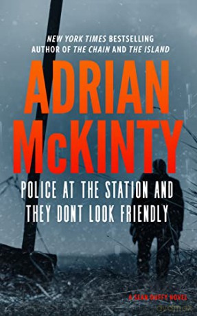 Police at the Station and They Don't Look Friendly: A Detective Sean Duffy Novel: 6 - Adrian Mckinty [KSIĄŻKA]