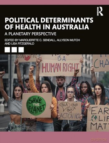 Political Determinants of Health in Australia: A Planetary Perspective - Marguerite Sendall [KSIĄŻKA]