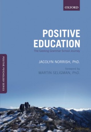 Positive Education: The Geelong Grammar School Journey: The Geelong Grammar School Journey (Positive Psychology) (Oxford Positive Psychology Series) - Jacolyn M Norrish [KSIĄŻKA]