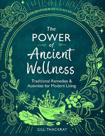 Power Of Ancient Wellness - Gill Thackray [KSIĄŻKA]