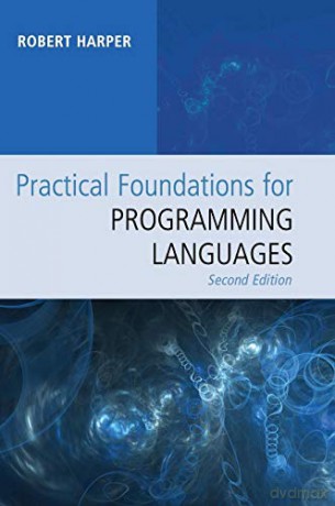 Practical Foundations for Programming Languages - Robert Harper [KSIĄŻKA]