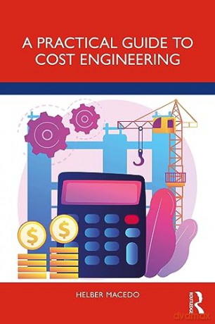 Practical Guide To Cost Engineering - Helber Macedo [KSIĄŻKA]