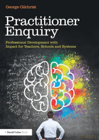 Practitioner Enquiry - George Gilchrist [KSIĄŻKA]