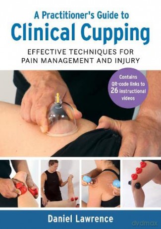 Practitioners Guide To Clinical Cupping - Daniel Lawrence [KSIĄŻKA]