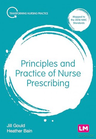 Principles and Practice of Nurse Prescribing (Transforming Nursing Practice Series) - Jill Gould [KSIĄŻKA]