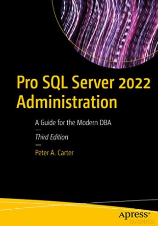 Pro SQL Server 2022 Administration: A Guide for the Modern DBA - Peter A. Carter [KSIĄŻKA]